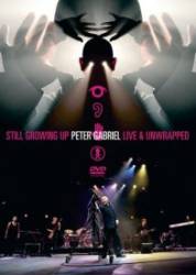 Peter Gabriel : Still Growing Up ( Live & Unwrapped)